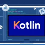 Apa itu Kotlin? Pengertian dan Penjelasan Lengkap